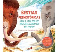 Bestias prehistóricas: Cara a cara con los increíbles animales del pasado (Aprender, jugar y descubrir)