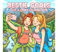 Bestie Goals Coloring Book: BFF Moments Coloring Pages Featuring Cozy Girls Trips, Sisterhood Moments, Coffee Dates for Teens and Adults to Enjoy & Have Fun