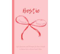 Bestie I Want to Know You: Life Questions and Prompts for Best Friends to Better Get to Know Each Other