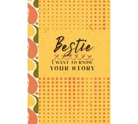 Bestie I Want to Know Your Story: Autobiographical Life Questions and Prompts for Best Friends to Better Get to Know Each Other | Do It Yourself Story So Far Memory Book