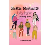 Bestie Moments: A Cozy Girls' Fashion Coloring Book for Teens and Adults: Cute Outfits, Everyday Style and Relaxation | Part of the Daily Dose of ... Cozy Coloring Books for Adults and Teens)