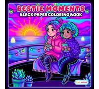 Bestie Moments Black Paper Coloring Book: Cute Friendship Adventures, Cozy Hangouts, and Everyday Fun