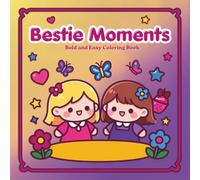 Bestie Moments Coloring Book: 52 Cute and Simple Bold and Easy Friendship Scenes to Color - Fun, Relaxing, and Heartwarming Designs for Kids Best Friends.