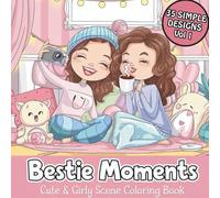 Bestie Moments Coloring Book: Cozy and Simple Girly Scenes for All Ages: Fun, Relaxing Friendship Moments to Color and Share Volume 1