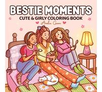 Bestie Moments: Coloring Book for Adults and Teens Featuring Cute & Girly Scenes for Relaxation (The Cozy Girl Series)