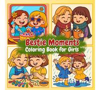 Bestie Moments Coloring Book for Girls: Fun & Cute Best Friends Coloring Book for Girls Ages 4-8 | Bold Outlines, Friendship Activities, and Heartwarming Moments to Color Together