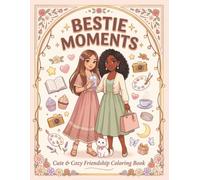 Bestie Moments: Coloring Book for Girls Teens and Adults Featuring Cute Friendship and BFF Scenes for Relaxation and Creative Fun