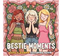 Bestie Moments: Cute & Comfy Coloring Book: Adorable Illustrations of Friendship, Fashion, and Cozy Vibes for Relaxation, Stress Relief, and Fun