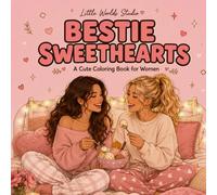 Bestie Sweethearts: A Cute Coloring Book for Women Featuring Besties, Friend Squads & Sweet Sisterhood Moments (Coloring Cozy World)