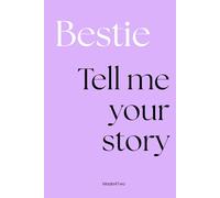 Bestie, Tell Me Your Story - Das persönliche Erinnerungsbuch für beste Freundinnen zum Ausfüllen & Verschenken: Ein liebevoll gestaltetes Freundebuch als perfektes Geschenk für deine beste Freundin!