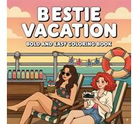 Bestie Vacation Coloring Book: Bold and Easy Fun Design for Adults Featuring BFF Adventure Holiday with Stress Relief and Creativity