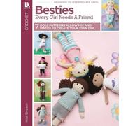 Besties-every Girl Needs a Friend: 7 Doll Patterns Allow Mix and Match to Create Your Own Girl