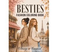 Besties Fashion Girls Coloring Book: Classy vs Casual: Cute Paris Café Scenes, Stylish Friends, Relaxing Fashion Coloring Pages & Cozy Autumn Vibes for Adults and Teens