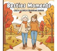 Besties Moments: Cozy & Girly Coloring Book: Adorable Friendship Scenes, Cozy Fall Vibes & Fun Activities | Relaxing Coloring for Teens & Girls