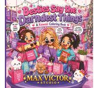 Besties Say the Darndest Things: A Kawaii Coloring Book (Besties Say the Darndest Things Coloring Book Series)