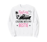 Besties Sister Cruise Trip Sisters Cruising with My Bestie Sudadera