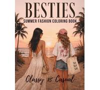 Besties Summer Fashion Coloring Book: Classy vs Casual Outfits, Accessories & Aesthetic Styles