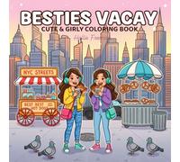 Besties Vacay Coloring Book: Cute City Trip with Best Friends: Fun NYC street food scenes and girly vacation vibes for kids, teens and adults to relax and get creative