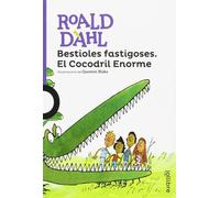 Bestioles fastigoses. El Cocodril Enorme | Jeremy Treglown Roald Dahl