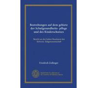 Bestrebungen auf dem gebiete der Schulgesundheits- pflege und des Kinderschutzes: Bericht an den hohen Bundesrat der Schweiz. Eidgenossenschaft