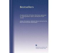 Bestsellers: A selected list of books that have appeared in Talking Books topics and Braille book review