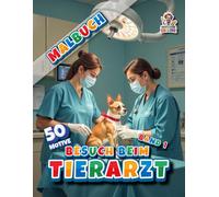 Besuch beim Tierarzt - Malbuch - Band 1: Malbuch mit 50 gestalteten Seiten rund um Tiere und Tierarztbesuche