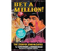 Bet A Million! The John W. Gates Story