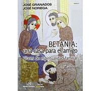 Betania: una casa para el amigo: Pilares de espiritualidad familiar (DIDAS-KALOS)