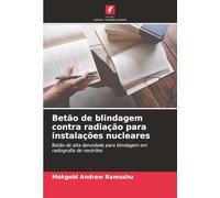 Betão de blindagem contra radiação para instalações nucleares: Betão de alta densidade para blindagem em radiografia de neutrões