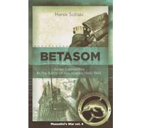 Betasom: Italian Submarines In The Battle Of The Atlantic 1940-1945 (Mussolini's War)