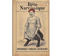 Bête Narcissique: C'était tellement faux qu'il ne restait que la vérité