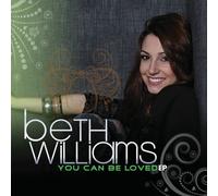 Beth Williams - You Can Be Loved