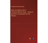 Bether, die fragliche stadt im hadrianisch-jüdischen kriege ... beitrag zur geschichte und geographie des alten Palästina ..