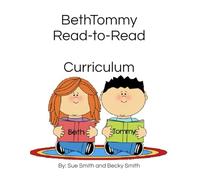 BethTommy Read-to-Read Curriculum: By: Sue Smith and Becky Smith