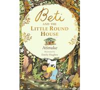 Beti and the Little Round House: "These richly absorbing 6+ stories are illustrated with great charm." Guardian