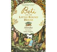 Beti and the Little Round House: "These richly absorbing 6+ stories are illustrated with great charm." GUARDIAN