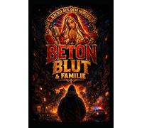 BETON BLUT & FAMILIE: Meine wahre Geschichte zwischen Straße, Kinderheim und Familie