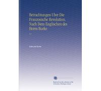 Betrachtungen Uber Die Franzosische Revolution. Nach Dem Englischen des Herrn Burke: V.2