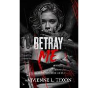 Betray Me: A Dark College Bully Romance (Devastation Game)