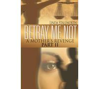 Betray Me Not, Part II: A Mother's Revenge: 2