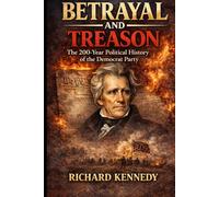 Betrayal and Treason: The 200 Year Political History of the Democrat Party