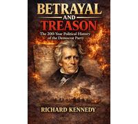 Betrayal and Treason: The 200 Year Political History of the Democrat Party
