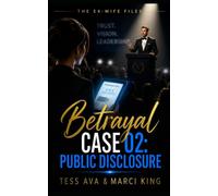 Betrayal Case 02: Public Disclosure: A gripping women's fiction tale of infidelity, public scandal, and sweet karma (The Ex-Wife Files)