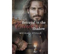 Betrayal in the Crown’s Shadow: Historical Novel (The Adventures of François Toucy)