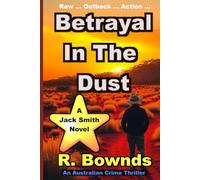 Betrayal In The Dust: A Jack Smith Australian Outback Crime Thriller: 1