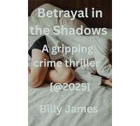 Betrayal in the Shadows: A gripping crime thriller
