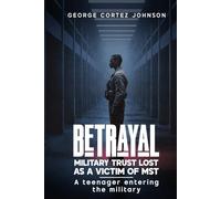 Betrayal: Military trust lost as a Victim of MST! A teenager entering the military!