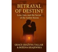 Betrayal of Destiny: Love, Lies and the Secret of the Amber Room