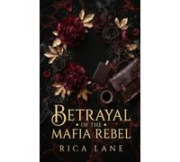 Betrayal of the Mafia Rebel: A Spicy Enemies to Lovers Rival Mafia Romance (Costa Vendetta)