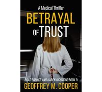 Betrayal of Trust: A Medical Thriller (Brad Parker and Karen Richmond Medical Thrillers)